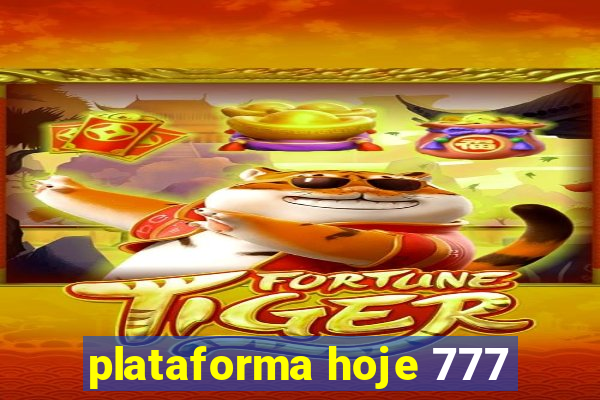 plataforma hoje 777